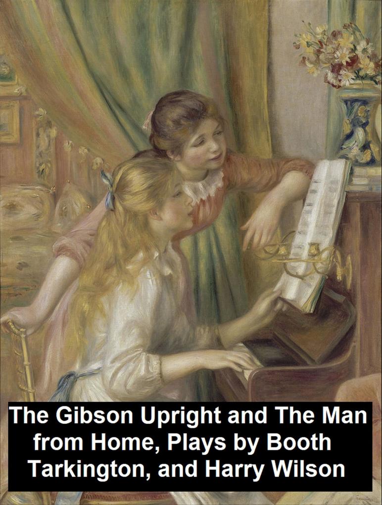 The Gibson Upright and The Man from Home Plays
