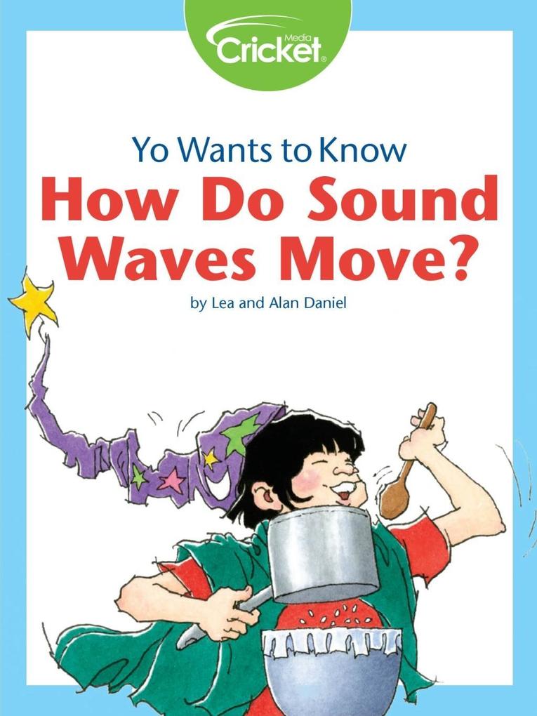 Yo Wants to Know: How Do Sound Waves Move?