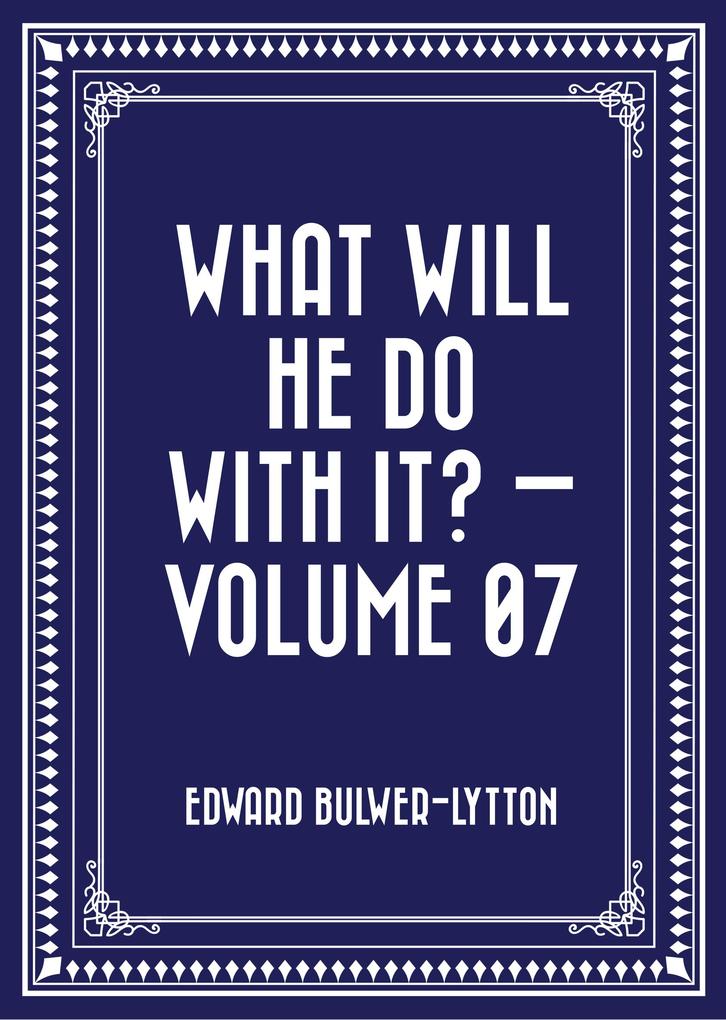 What Will He Do with It? - Volume 07