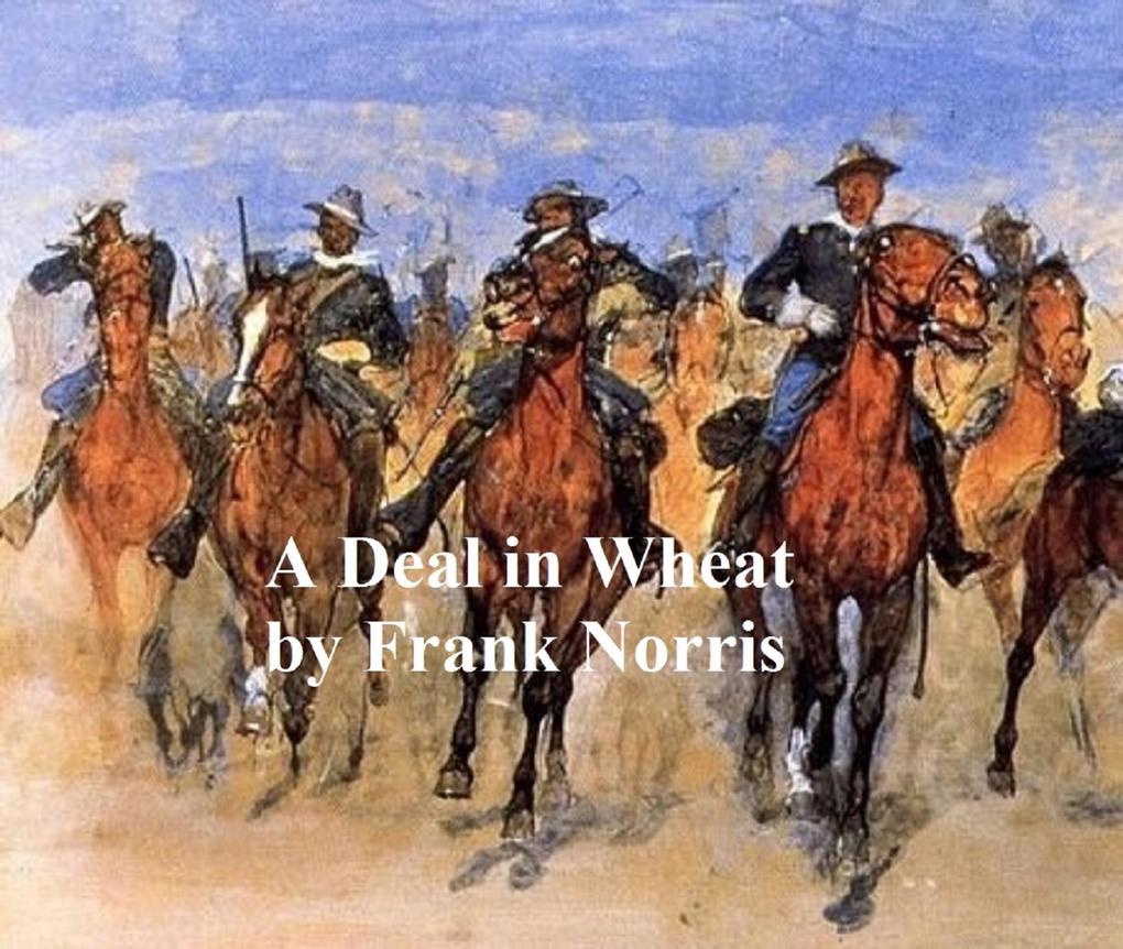 A Deal in Wheat and other Stories of the New and Old West