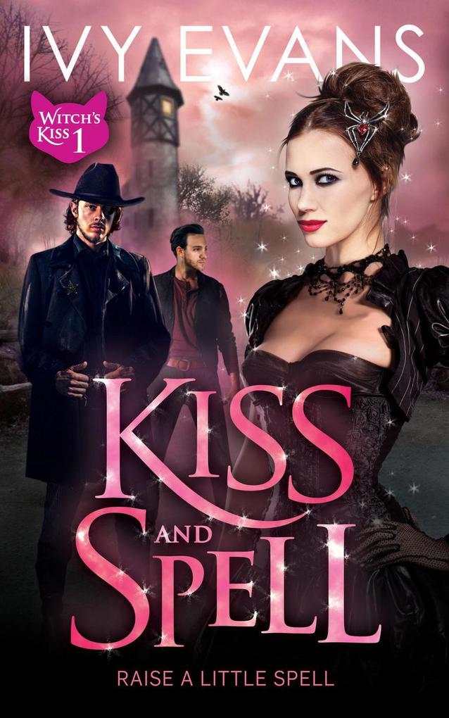 Kiss & Spell (Witch‘s Kiss #1)