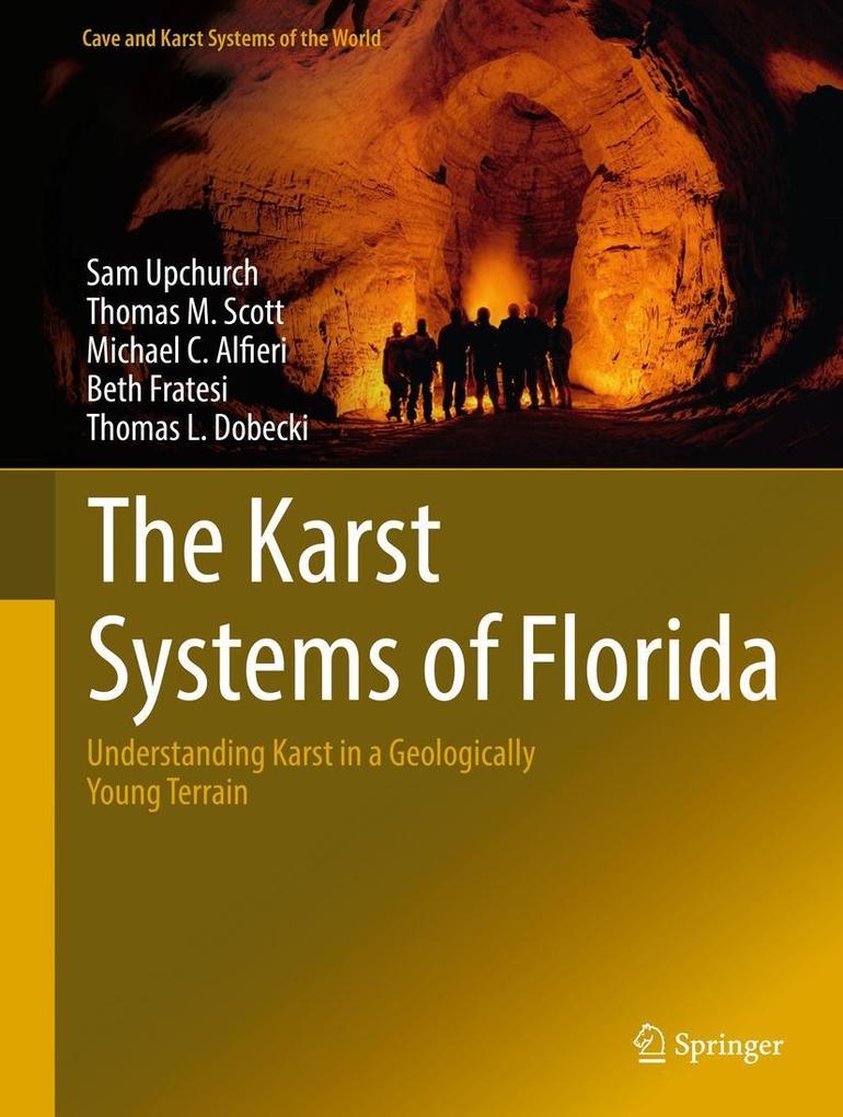 The Karst Systems of Florida - Sam Upchurch/ Thomas M. Scott/ Michael Alfieri/ Beth Fratesi/ Thomas L. Dobecki