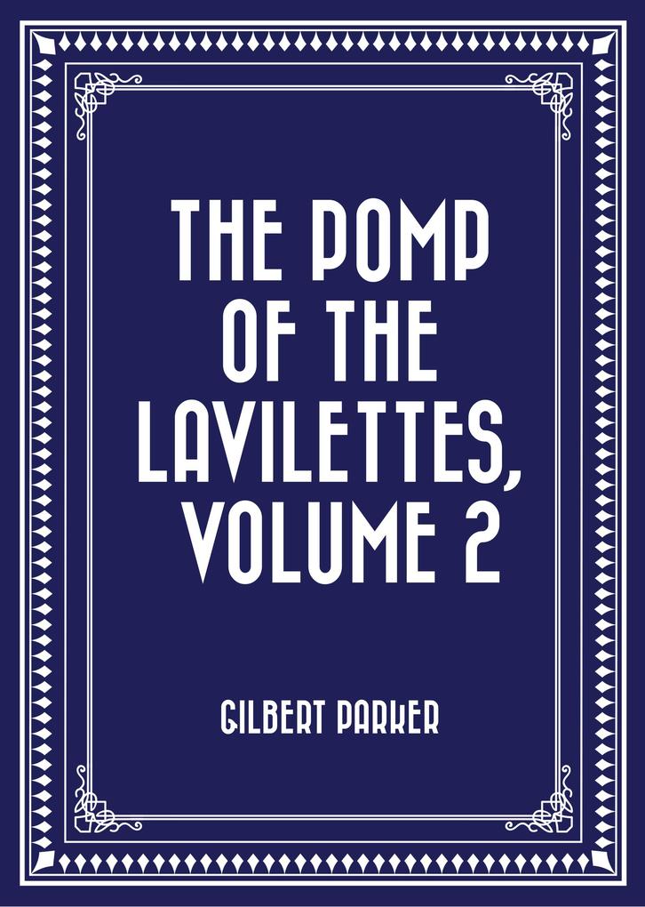 The Pomp of the Lavilettes Volume 2