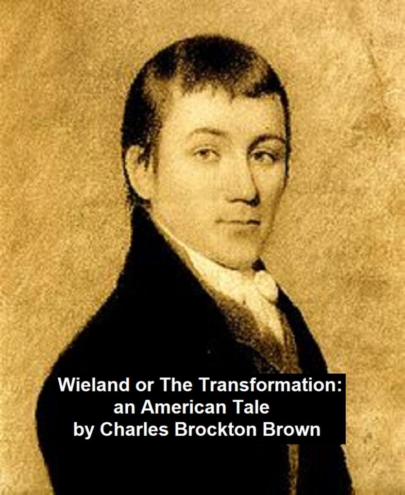 Wieland or The Transformation: An American Tale - Charles Brockden Brown