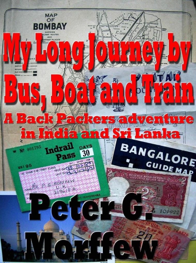 My Long Journey by Bus Boat and Train. A Backpackers adventure in India and Sri Lanka