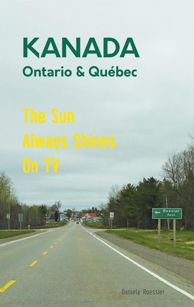 Das etwas andere Reisebuch Kanada Ost - Ontario & Québec: Reiseführer und Road-Trip mit echten Fotos Erfahrungen und Tipps.