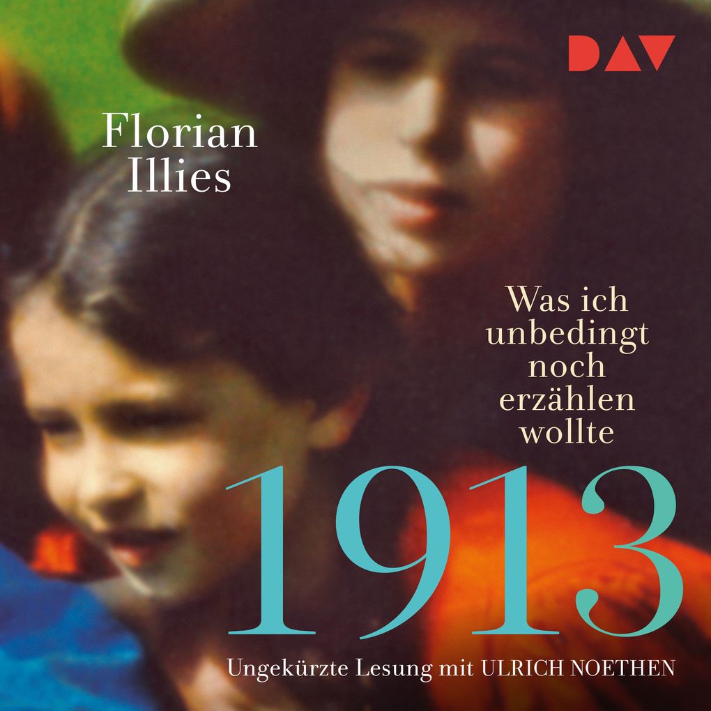 1913 Was ich unbedingt noch erzählen wollte. Die Fortsetzung des Bestsellers 1913