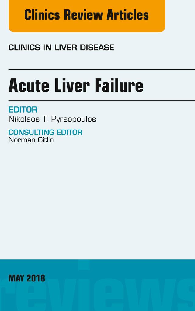 Acute Liver Failure An Issue of Clinics in Liver Disease