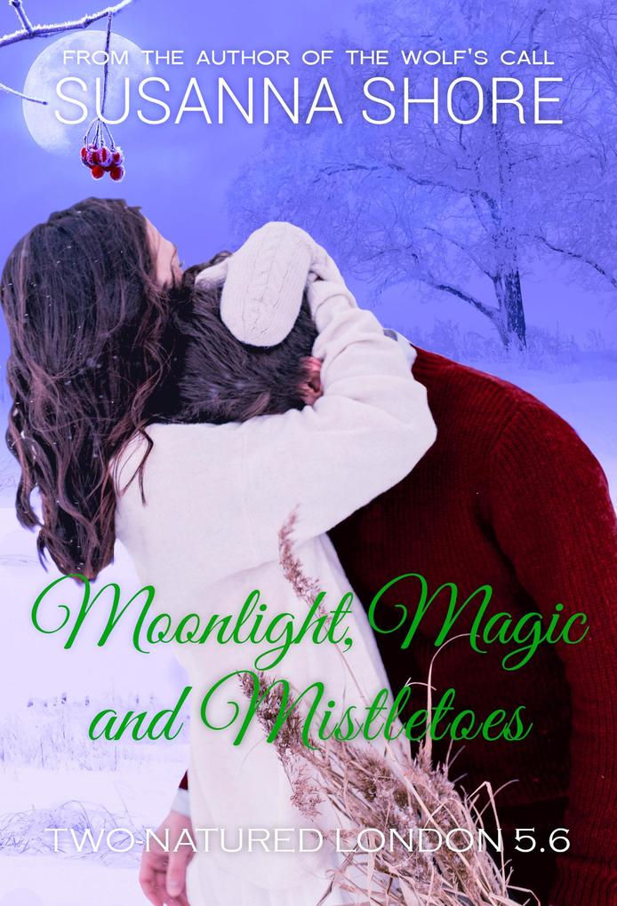 Moonlight Magic and Mistletoes. Two-Natured London 5.6.