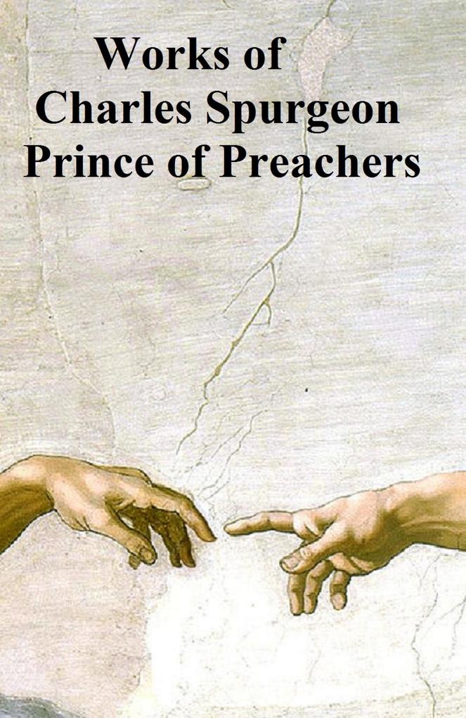Works of Charles Spurgeon Prince of Preachers