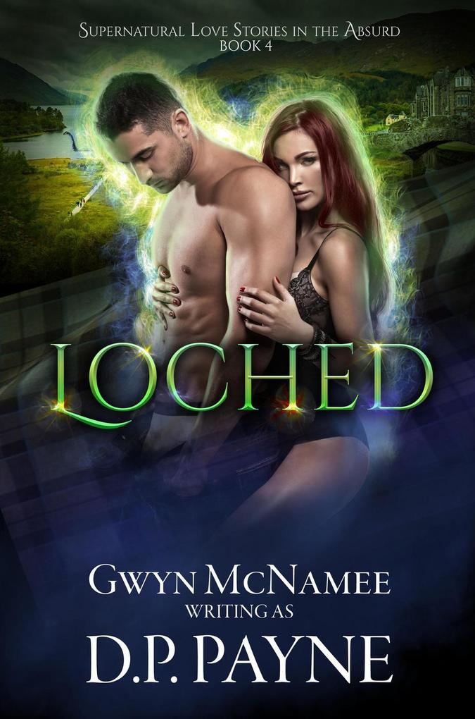 Loched (Supernatural Love Stories in the Absurd #4)