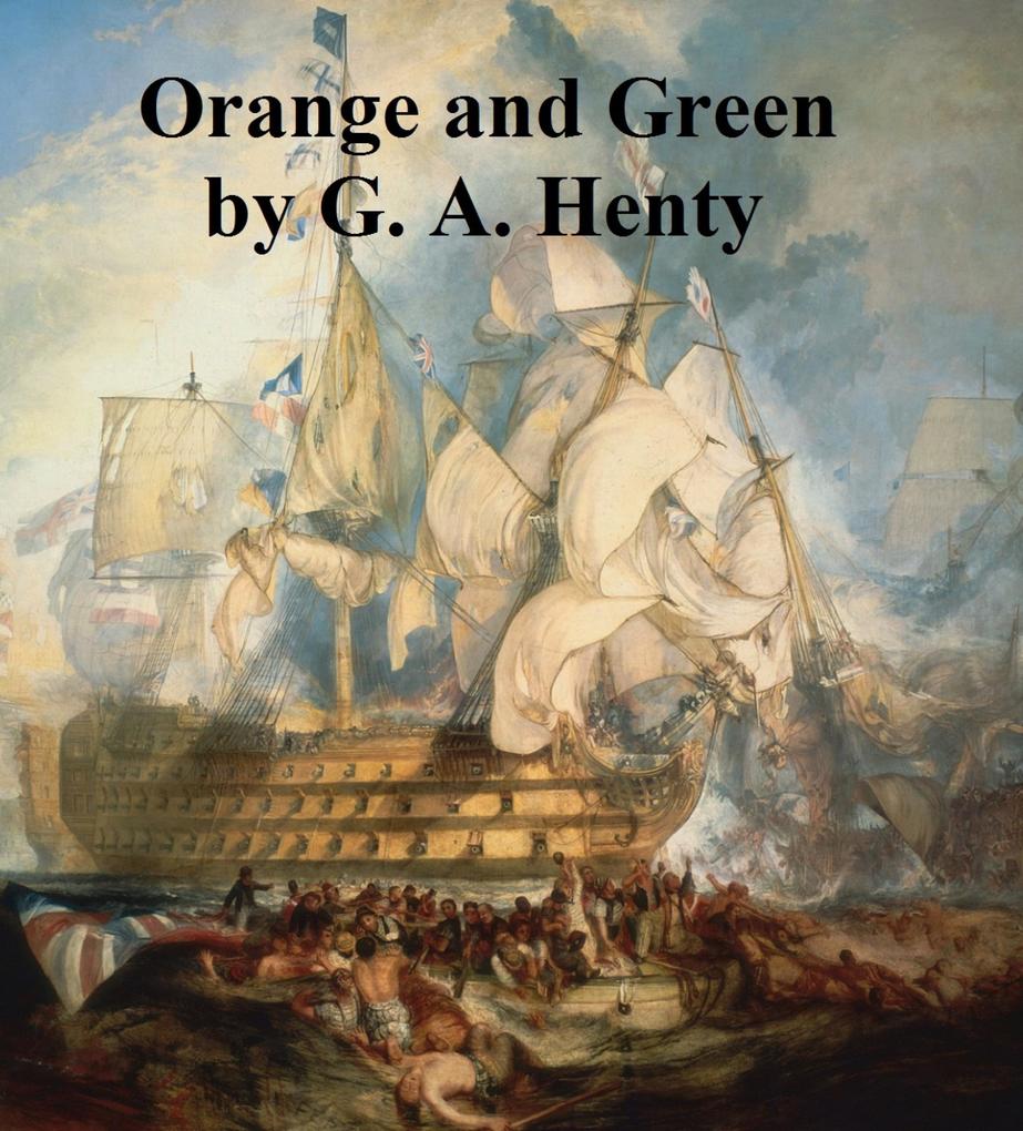 Orange and Green A Tale of Boyne and Limerick