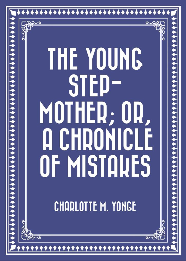 The Young Step-Mother; Or A Chronicle of Mistakes