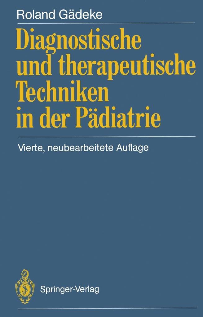 Diagnostische und therapeutische Techniken in der Pädiatrie - Roland Gädeke