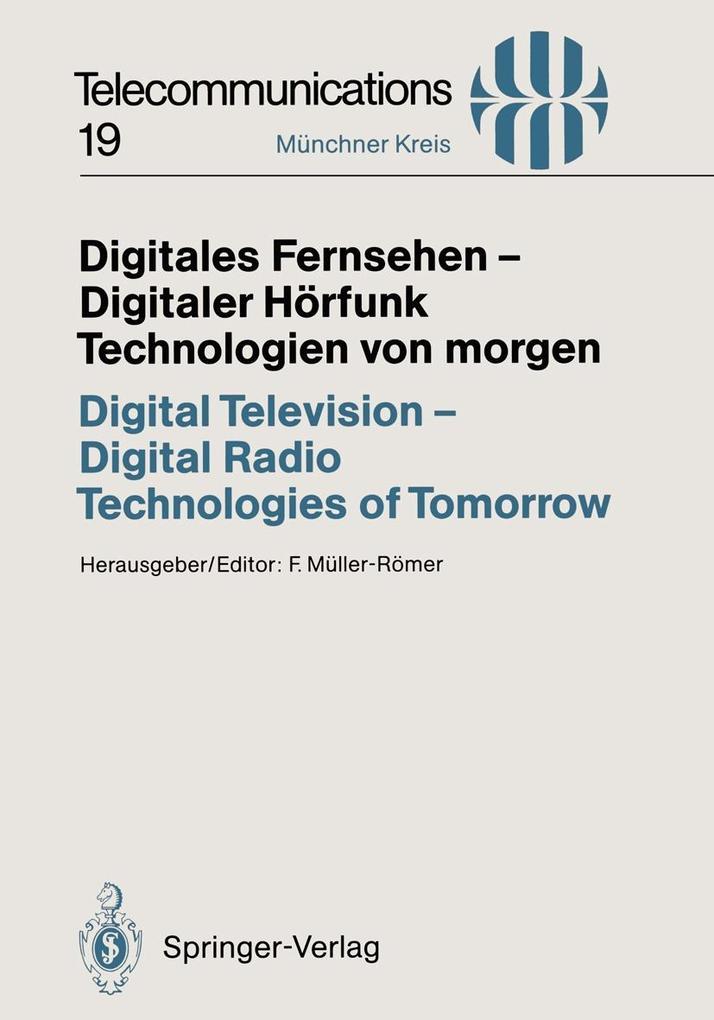 Digitales Fernsehen - Digitaler Hörfunk Technologien von morgen / Digital Television - Digital Radio Technologies of Tomorrow