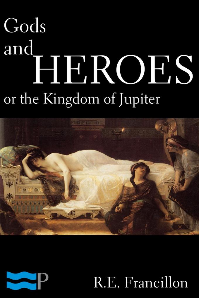 Gods and Heroes or the Kingdom of Jupiter