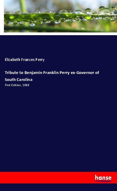 Tribute to Benjamin Franklin Perry ex-Governor of South Carolina