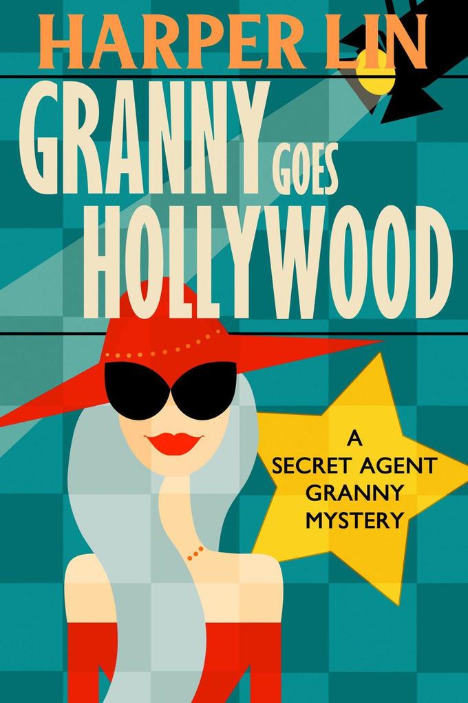 Granny Goes Hollywood (Secret Agent Granny #5)