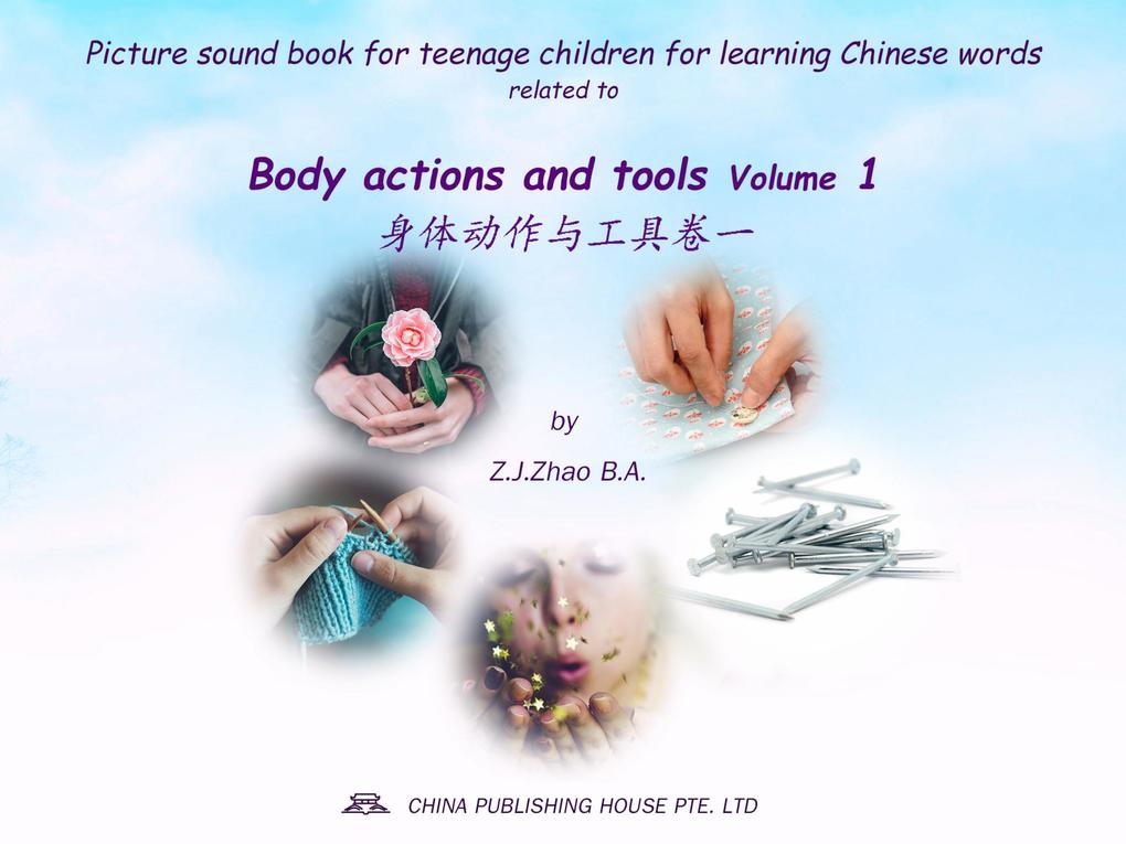 Picture sound book for teenage children for learning Chinese words related to Body actions and tools Volume 1