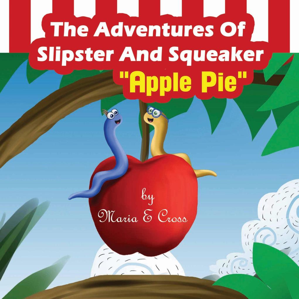 Adventures Of Slipster And Squeaker &quote;Apple Pie&quote;