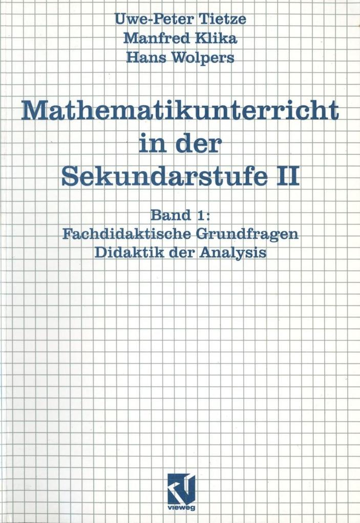 Mathematikunterricht in der Sekundarstufe II - Manfred Klika/ Uwe-Peter Tietze/ Hans Wolpers