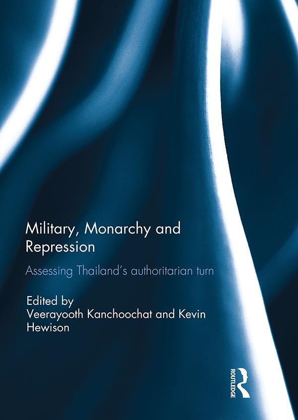 Military Monarchy and Repression: Assessing Thailand‘s Authoritarian Turn