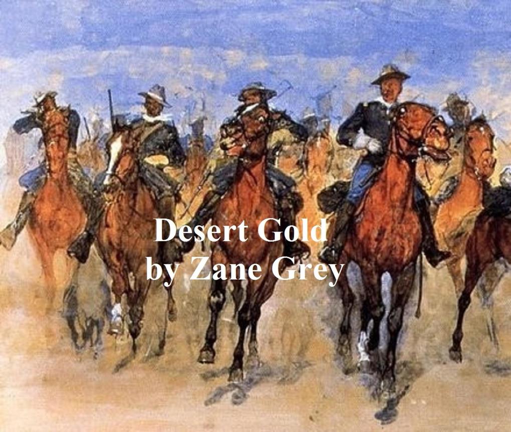 Desert Gold A Romance of the Border