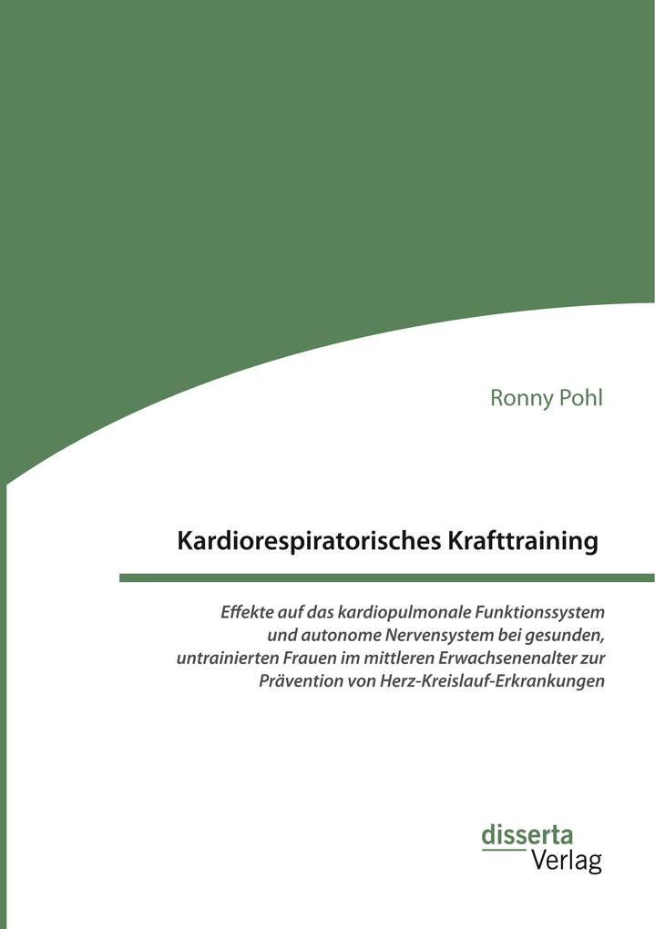 Kardiorespiratorisches Krafttraining. Effekte auf das kardiopulmonale Funktionssystem und autonome Nervensystem bei gesunden untrainierten Frauen im mittleren Erwachsenenalter zur Prävention von Herz-Kreislauf-Erkrankungen