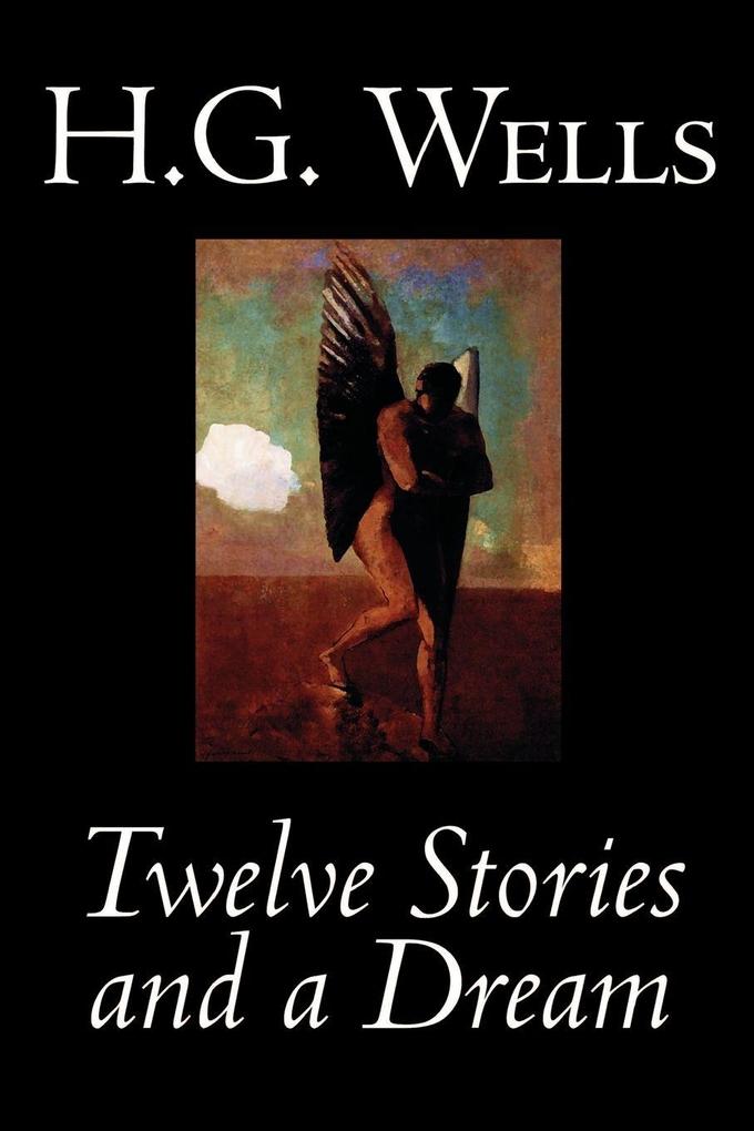 Twelve Stories and a Dream by H. G. Wells Science Fiction Short Stories
