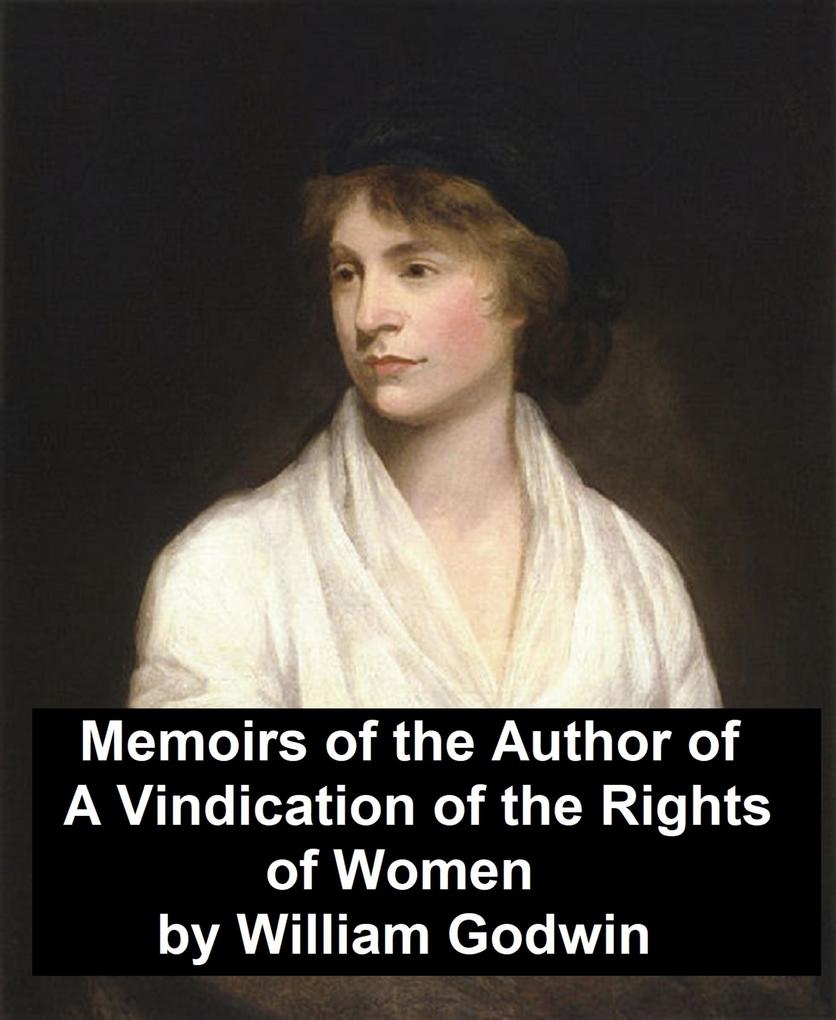 Memoirs of the Author of A Vindication of the Rights of Women