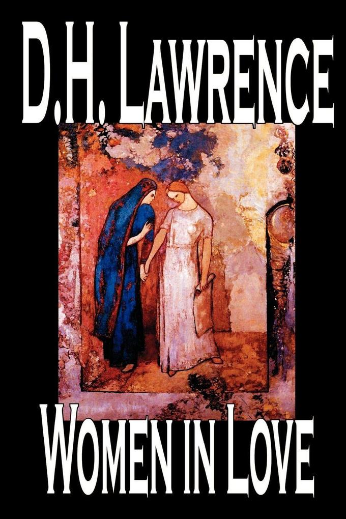 Women in Love by D. H. Lawrence Fiction Classics
