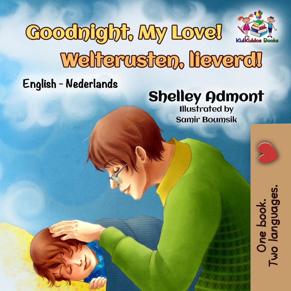 Goodnight My Love! Welterusten lieverd! (English Dutch Bilingual Collection)