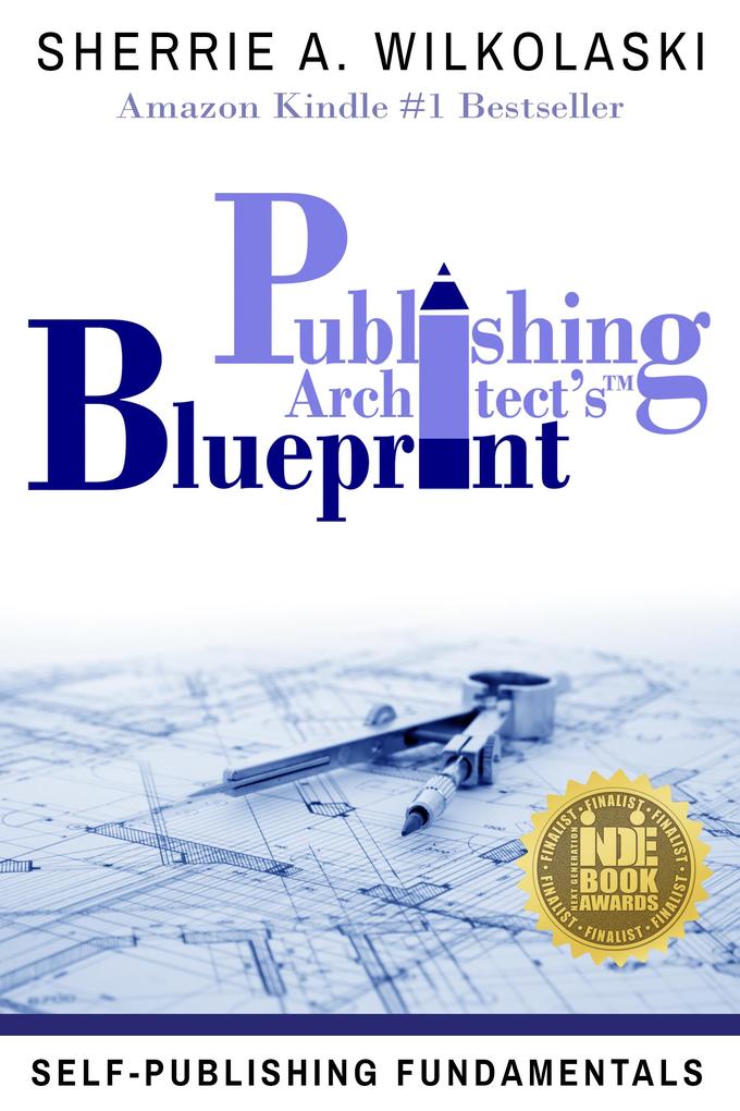 Publishing Architect's Blueprint: Self-Publishing Fundamentals