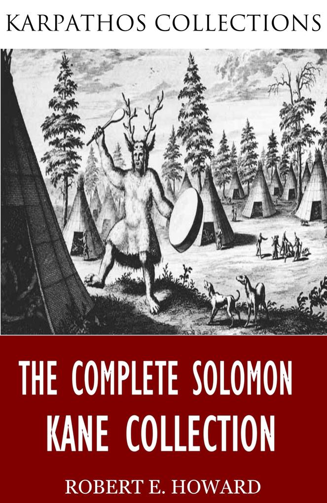 The Complete Solomon Kane Collection