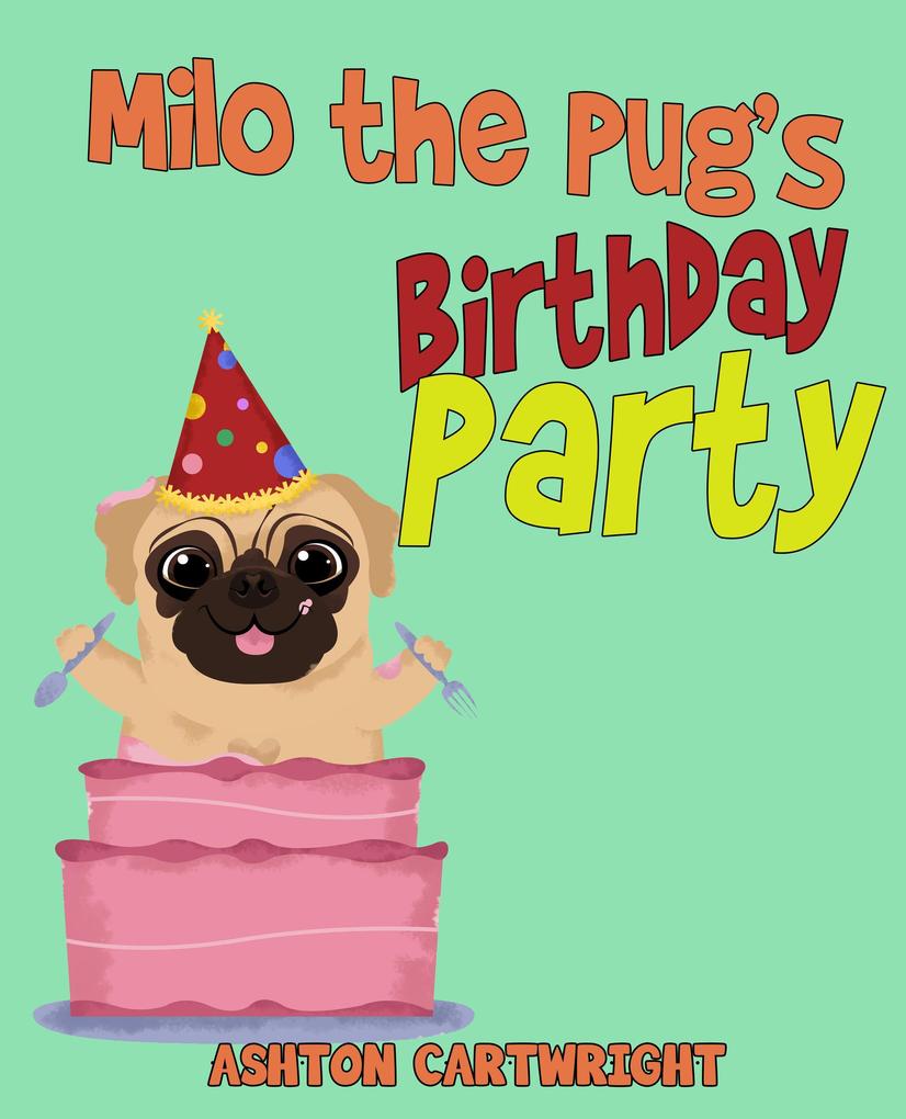 Milo the Pug‘s Birthday Party