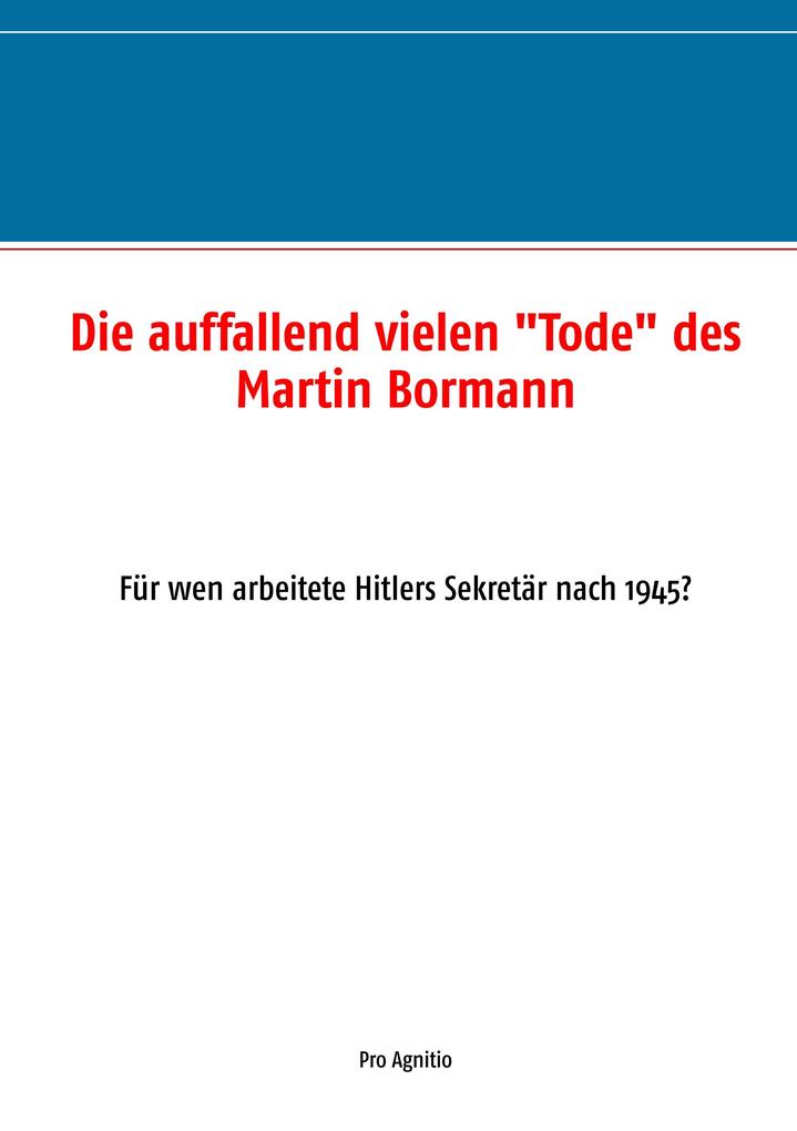 Die auffallend vielen 'Tode' des Martin Bormann
