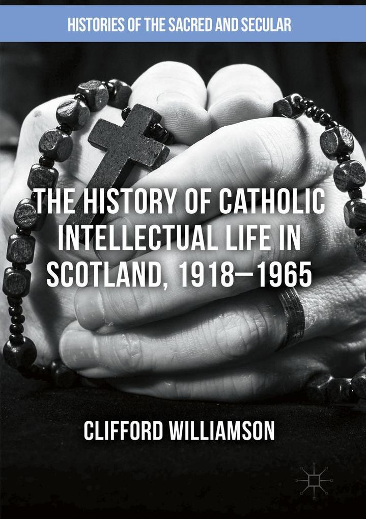 The History of Catholic Intellectual Life in Scotland 1918-1965