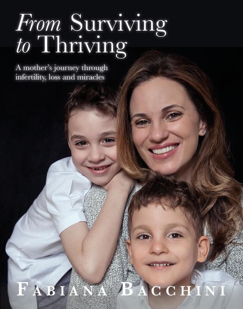 From Surviving to Thriving: A Mother's Journey Through Infertility Loss and Miracles