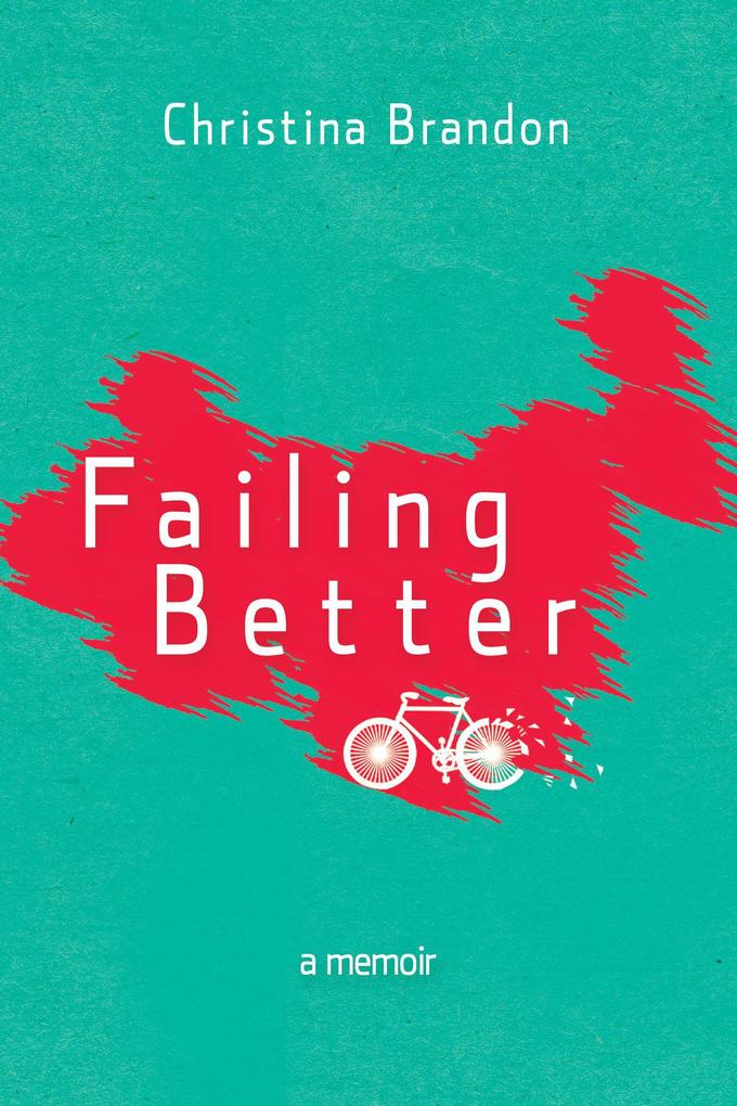 Failing Better: A Memoir