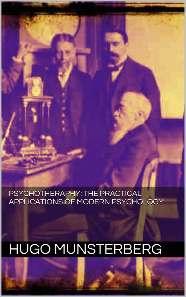 Psychotherapy: the practical applications of modern psychology