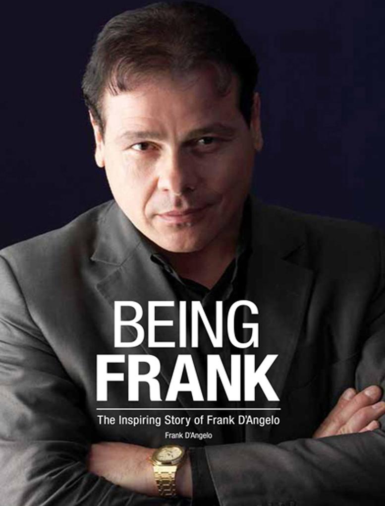 Being Frank: The Inspiring Story of Frank D‘Angelo