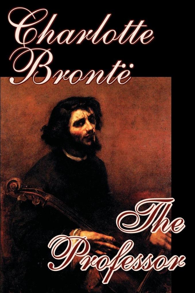 The Professor by Charlotte Bronte Fiction