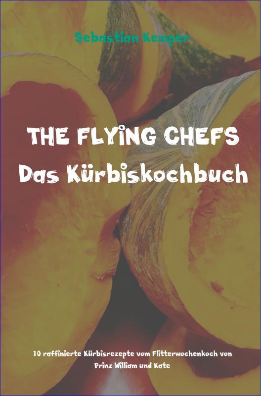THE FLYING CHEFS Das Kürbiskochbuch