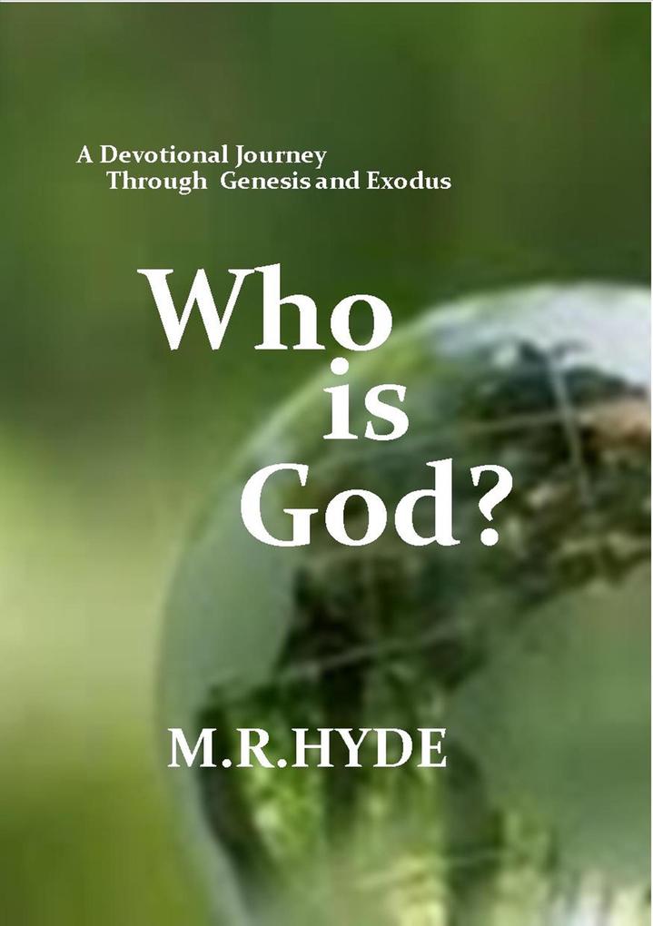 Who Is God? A Devotional Journey Through Genesis and Exodus