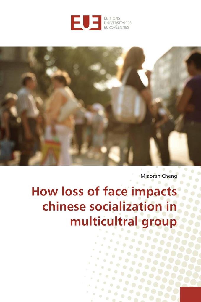 How loss of face impacts chinese socialization in multicultral group