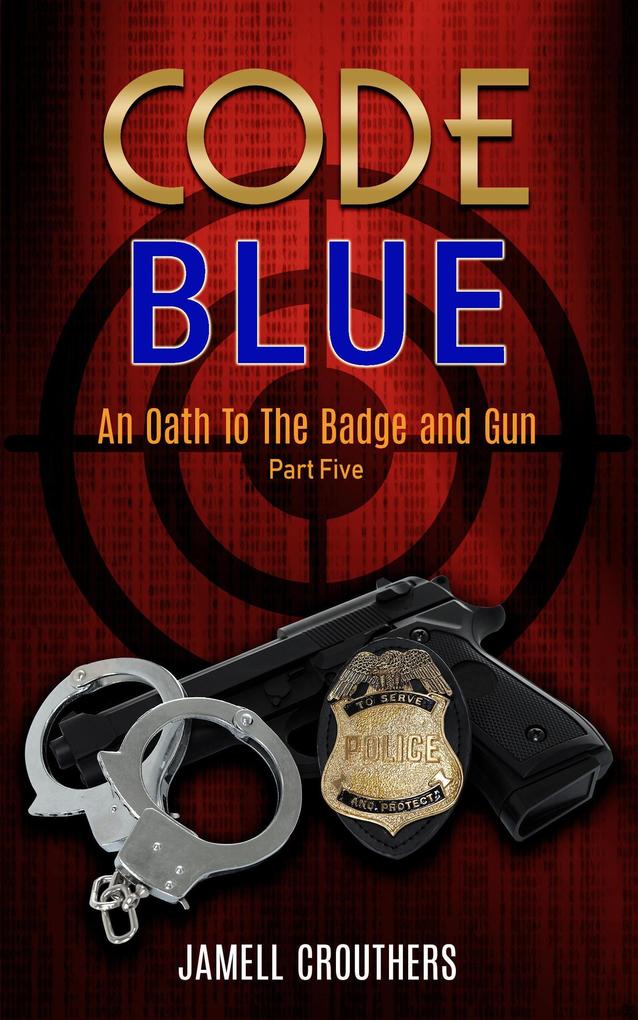 Code Blue: An Oath to the Badge and Gun 5