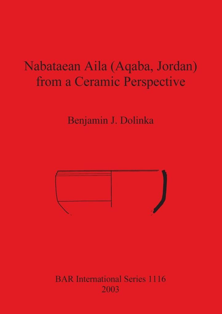 Nabataean Aila (Aqaba Jordan) from a Ceramic Perspective
