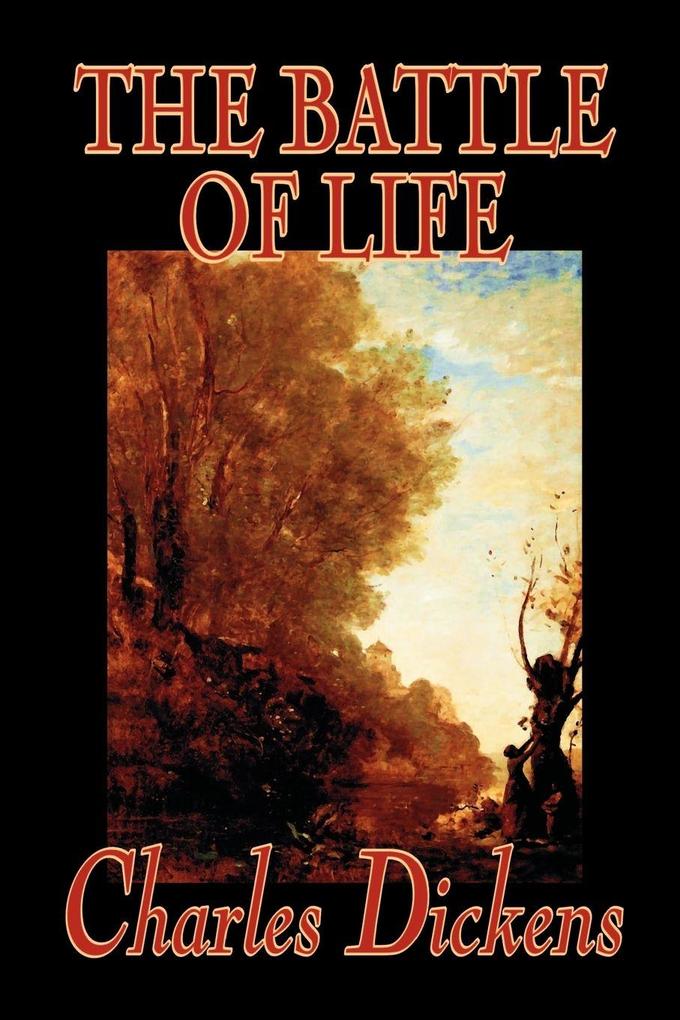 The Battle of Life by Charles Dickens Fiction Classics