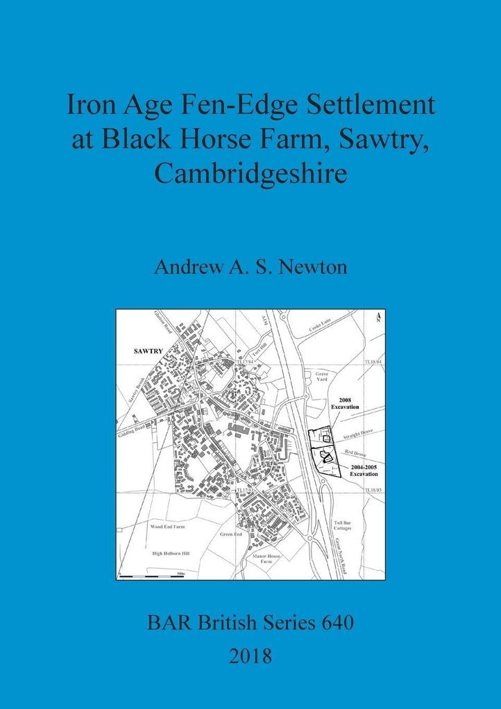 Iron Age Fen-Edge Settlement at Black Horse Farm Sawtry Cambridgeshire
