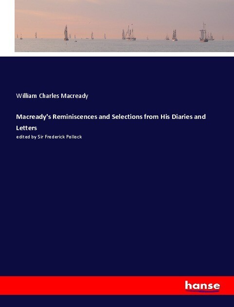 Macready‘s Reminiscences and Selections from His Diaries and Letters